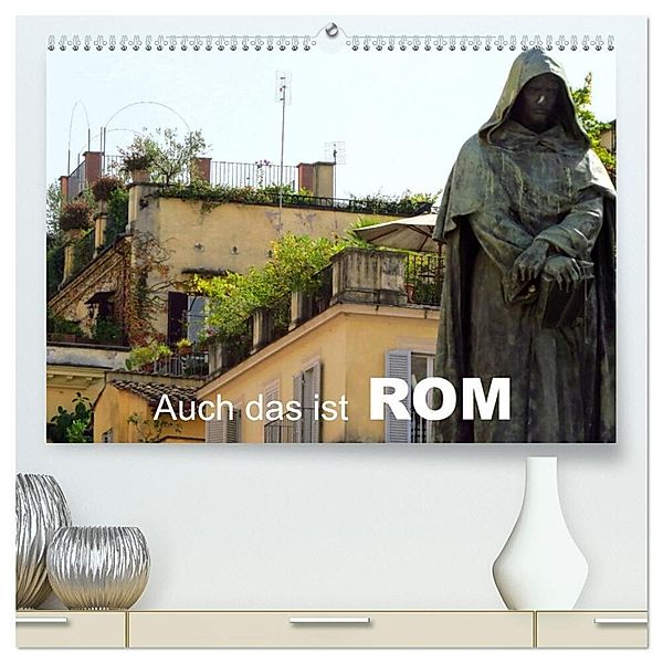Auch das ist ROM (hochwertiger Premium Wandkalender 2024 DIN A2 quer), Kunstdruck in Hochglanz, Brigitte Dürr
