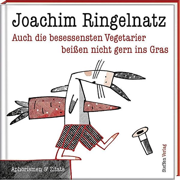 Auch die besessensten Vegetarier beissen nicht gern ins Gras, Joachim Ringelnatz