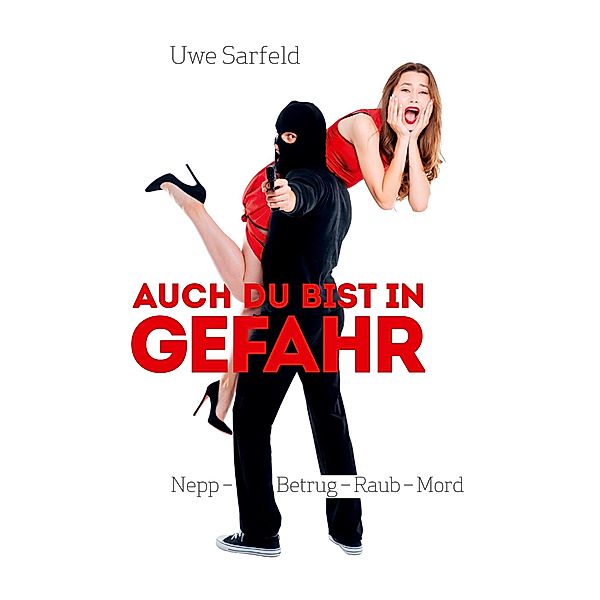 Auch Du bist in Gefahr, Uwe Sarfeld