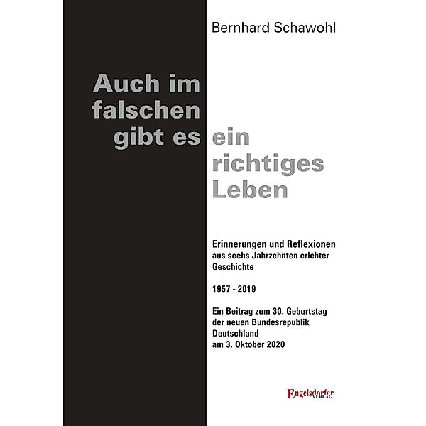 Auch im falschen gibt es ein richtiges Leben, Bernhard Schawohl