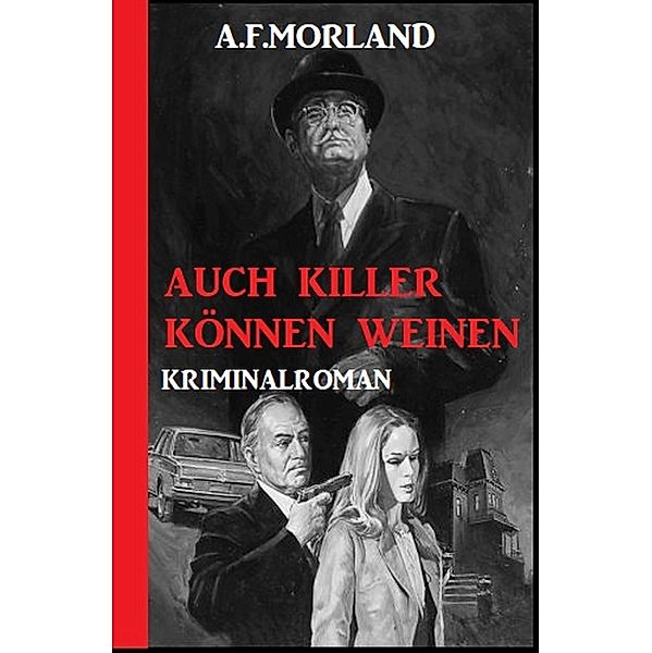 Auch Killer können weinen, A. F. Morland