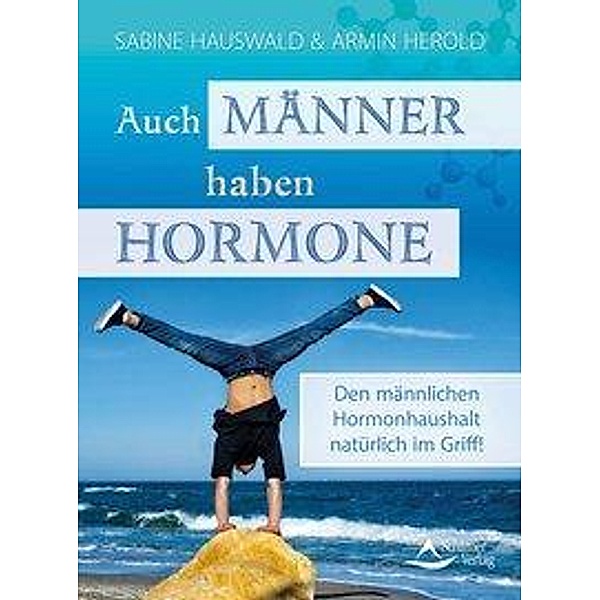 Auch Männer haben Hormone, Sabine Hauswald, Armin Herold
