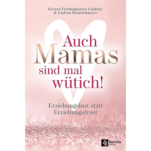 Auch Mamas sind mal wütich!, Kirsten Frielinghausen-Labitzky, Gudrun Heinrichmeyer