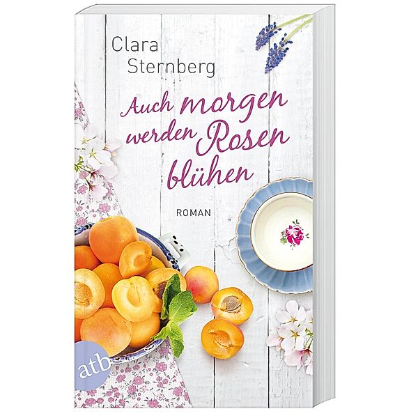 Auch morgen werden Rosen blühen, Clara Sternberg