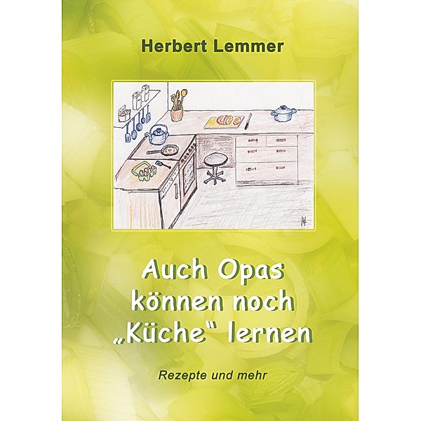 Auch Opas können noch Küche lernen, Herbert Lemmer