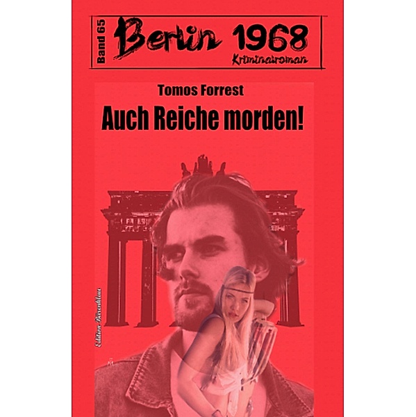 Auch Reiche morden! Berlin 1968 Kriminalroman Band  65, Tomos Forrest