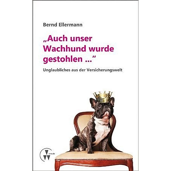 Auch unser Wachhund wurde gestohlen..., Bernd Ellermann