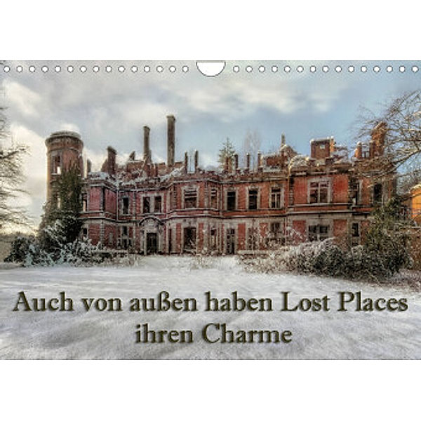 Auch von außen haben Lost Places ihren Charme (Wandkalender 2022 DIN A4 quer), Eleonore Swierczyna