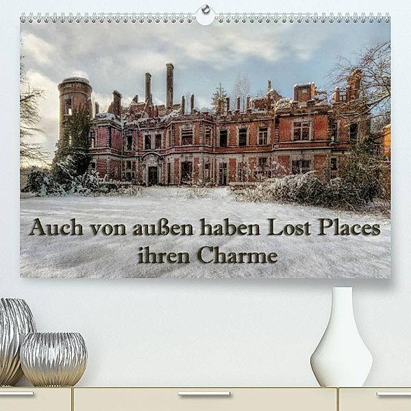 Auch von außen haben Lost Places ihren Charme (Premium, hochwertiger DIN A2 Wandkalender 2023, Kunstdruck in Hochglanz), Eleonore Swierczyna