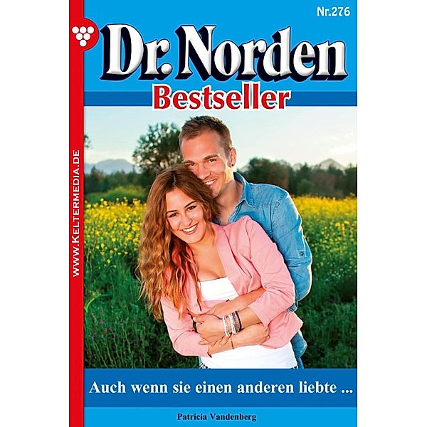 Auch wenn sie einen anderen liebte ... / Dr. Norden Bestseller Bd.276, Patricia Vandenberg