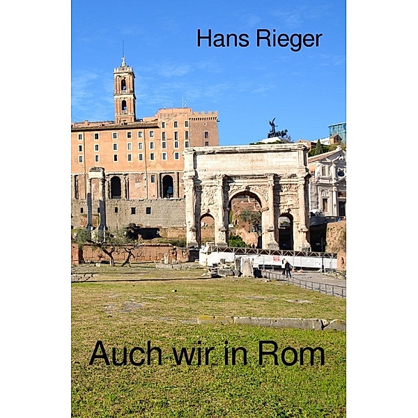 Auch wir in Rom, Hans Rieger