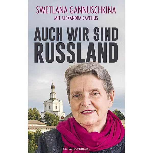 AUCH WIR SIND RUSSLAND, Swetlana Gannuschkina, Alexandra Cavelius