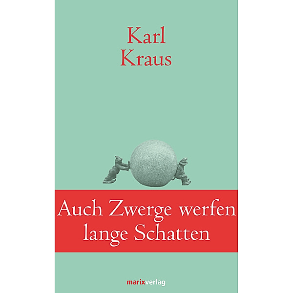 Auch Zwerge werfen lange Schatten, Karl Kraus