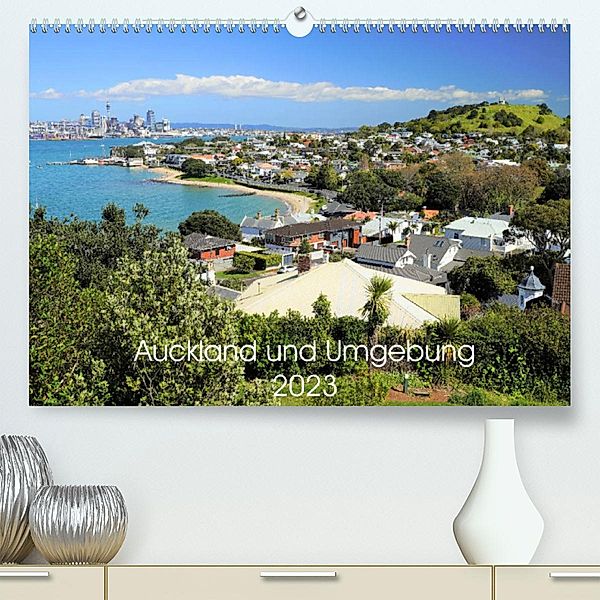 Auckland und Umgebung 2023 (Premium, hochwertiger DIN A2 Wandkalender 2023, Kunstdruck in Hochglanz), NZ DOT Photos Ltd.