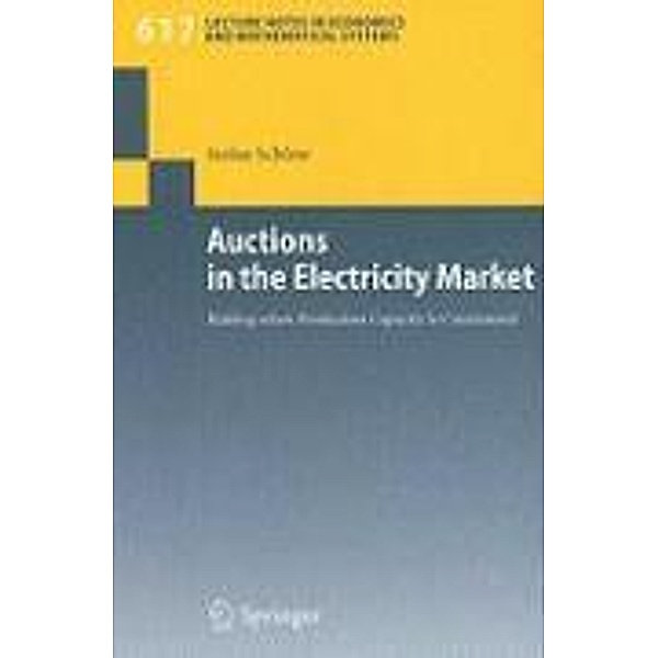 Auctions in the Electricity Market / Lecture Notes in Economics and Mathematical Systems Bd.617, Stefan Schöne