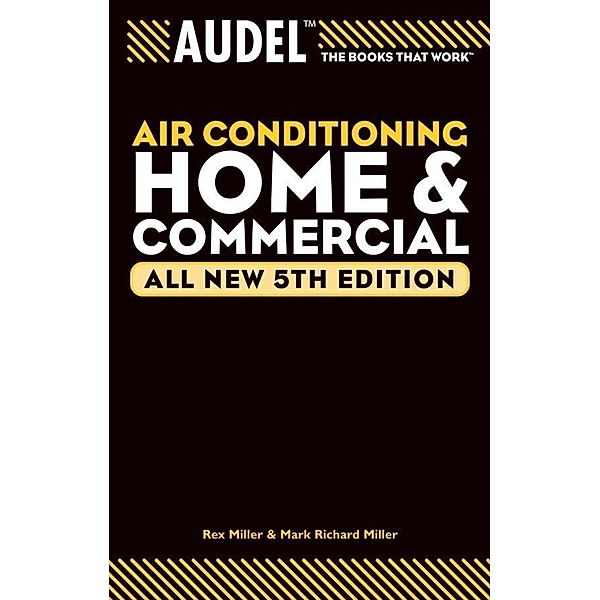 Audel Air Conditioning Home and Commercial, All New / Audel Technical Trades Series, Rex Miller, Mark Richard Miller, Edwin P. Anderson