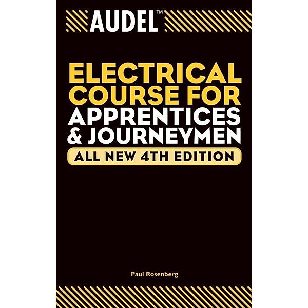 Audel Electrical Course for Apprentices and Journeymen, All New / Audel Technical Trades Series, Paul Rosenberg