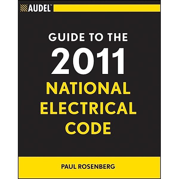 Audel Guide to the 2011 National Electrical Code, Paul Rosenberg