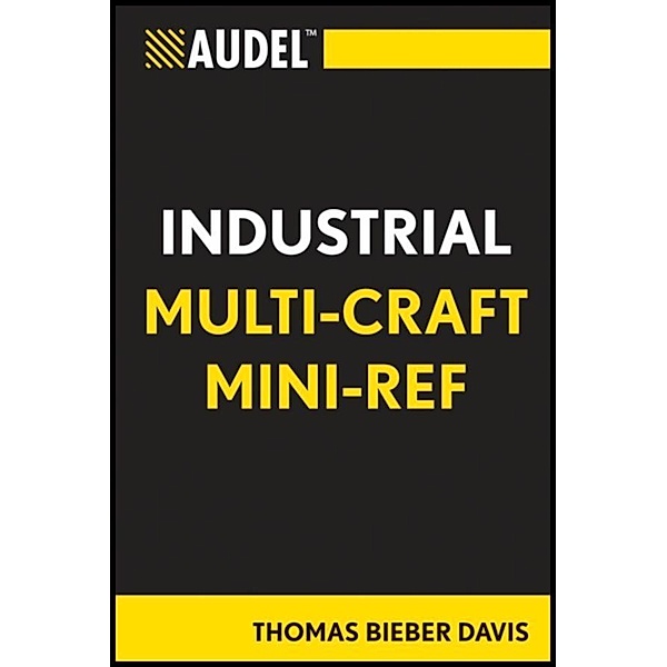 Audel Industrial Multi-Craft Mini-Ref / Audel Technical Trades Series, Thomas B. Davis