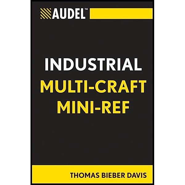 Audel Industrial Multi-Craft Mini-Ref / Audel Technical Trades Series, Thomas B. Davis