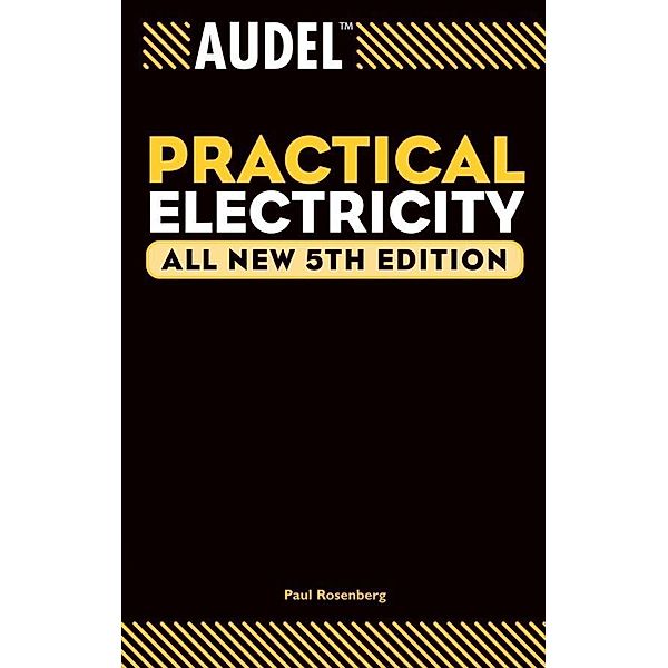Audel Practical Electricity, All New / Audel Technical Trades Series, Paul Rosenberg, Robert Gordon Middleton