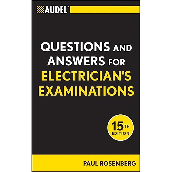 Audel Questions and Answers for Electrician's Examinations / Audel Technical Trades Series, Paul Rosenberg