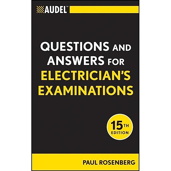 Audel Questions and Answers for Electrician's Examinations / Audel Technical Trades Series, Paul Rosenberg