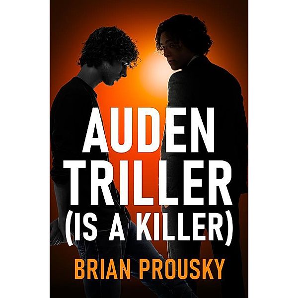 Auden Triller (Is A Killer), Brian Prousky