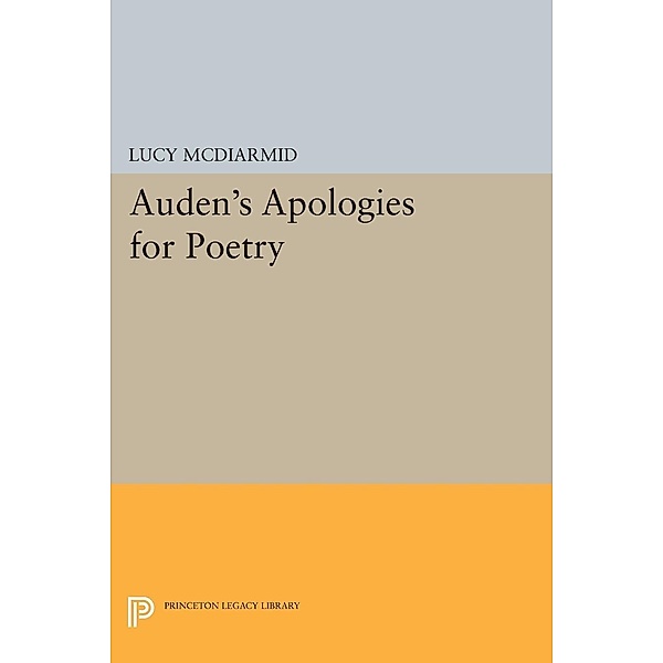 Auden's Apologies for Poetry / Princeton Legacy Library Bd.1059, Lucy Mcdiarmid