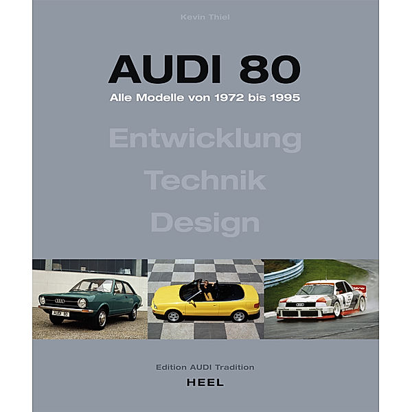 Audi 80 - Alle Modelle von 1972 bis 1995. Aktualisierte Neuauflage (2023), Kevin Thierl