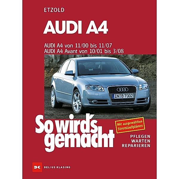 Audi A4 von 11/00 bis 11/07 / So wird´s gemacht, Rüdiger Etzold