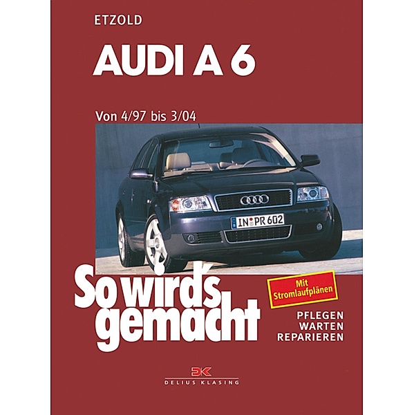 Audi A6 4/97 bis 3/04 / So wird´s gemacht, Rüdiger Etzold