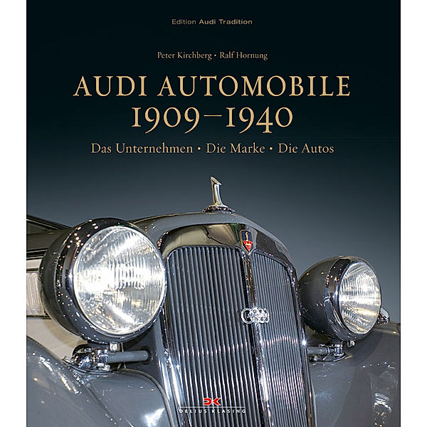 Audi Automobile 1909 - 1940, Peter Kirchberg, Ralf Hornung