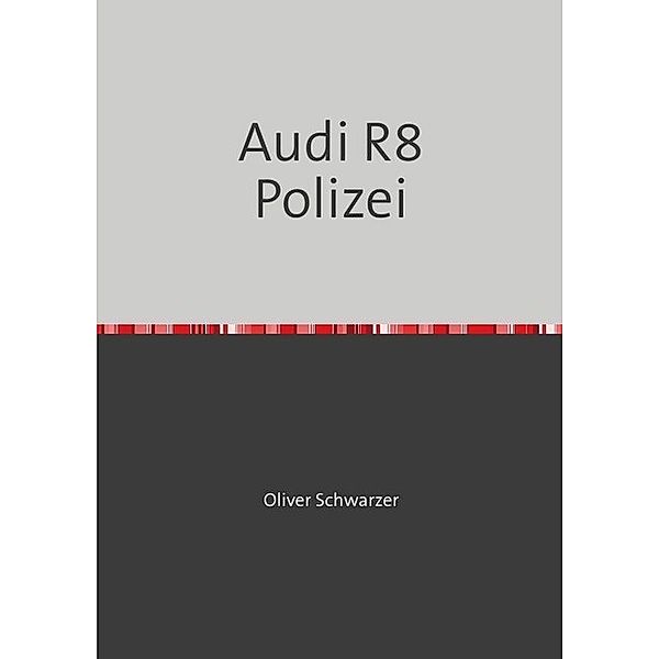 Audi R8 Polizei, Oliver Schwarzer