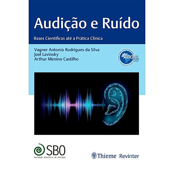 Audição e Ruído, Vagner Antonio Rodrigues da Silva, Joel Lavinsky, Arthur Menino Castilho