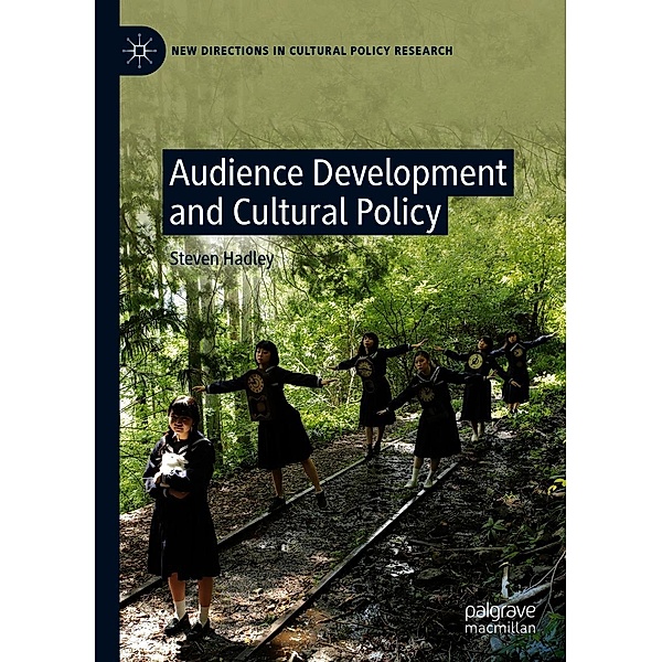 Audience Development and Cultural Policy / New Directions in Cultural Policy Research, Steven Hadley