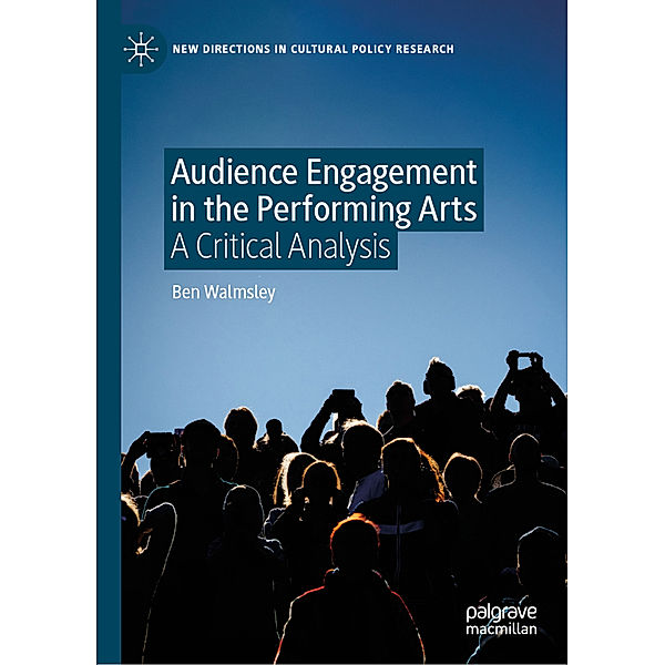 Audience Engagement in the Performing Arts, Ben Walmsley