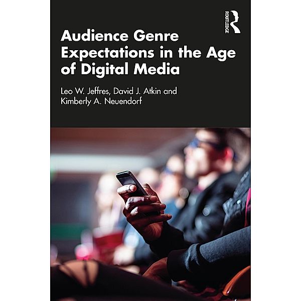 Audience Genre Expectations in the Age of Digital Media, Leo W. Jeffres, David J. Atkin, Kimberly A. Neuendorf