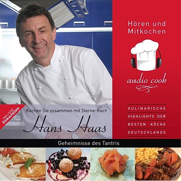 audio cook - Hören und Mitkochen - Geheimnisse des Tantris, Hans Haas