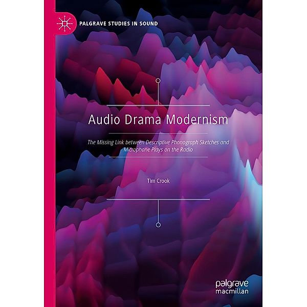 Audio Drama Modernism / Palgrave Studies in Sound, Tim Crook