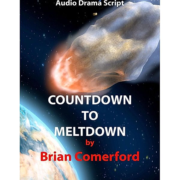 Audio Drama Script: Countdown to Meltdown, Brian Comerford