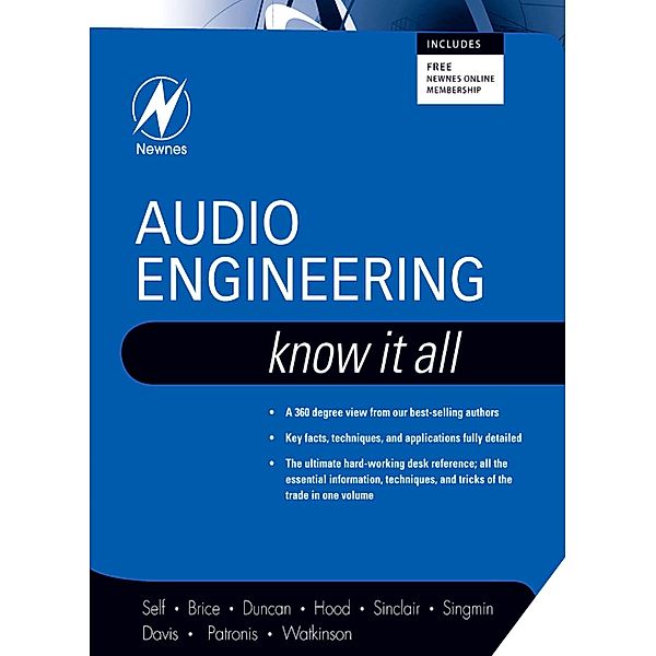 Audio Engineering: Know It All, Douglas Self, Ben Duncan, Ian Sinclair, Richard Brice, John Linsley Hood, Andrew Singmin, Don Davis, Eugene Patronis, John Watkinson