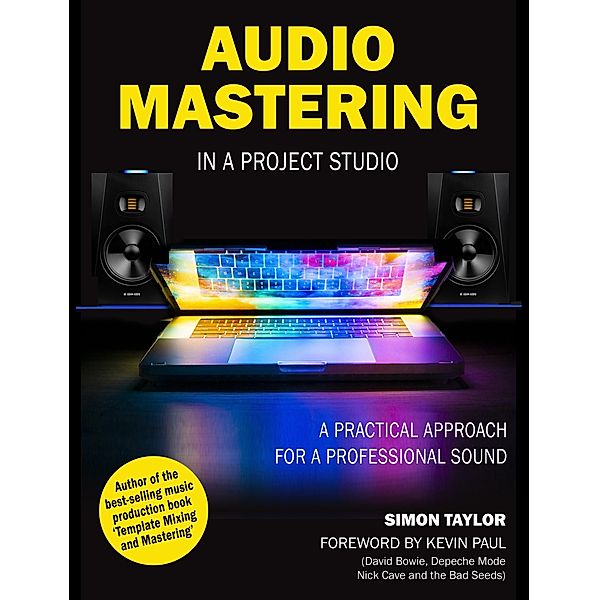 Audio Mastering in a Project Studio: A Practical Approach for a Professional Sound, Simon Taylor