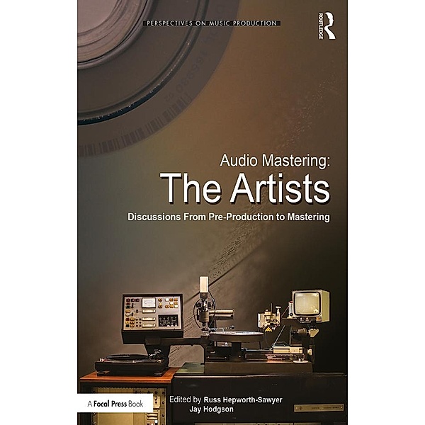 Audio Mastering: The Artists, Russ Hepworth-Sawyer, Jay Hodgson