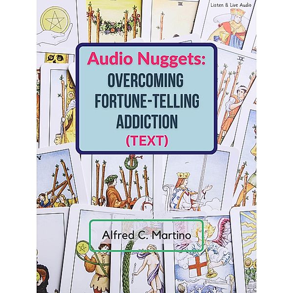 Audio Nuggets: Overcoming Fortune-Telling Addiction, Alfred C. Martino