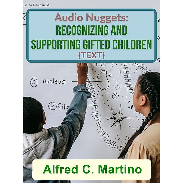 Audio Nuggets: Recognizing and Supporting Gifted Children [Text], Alfred C. Martino