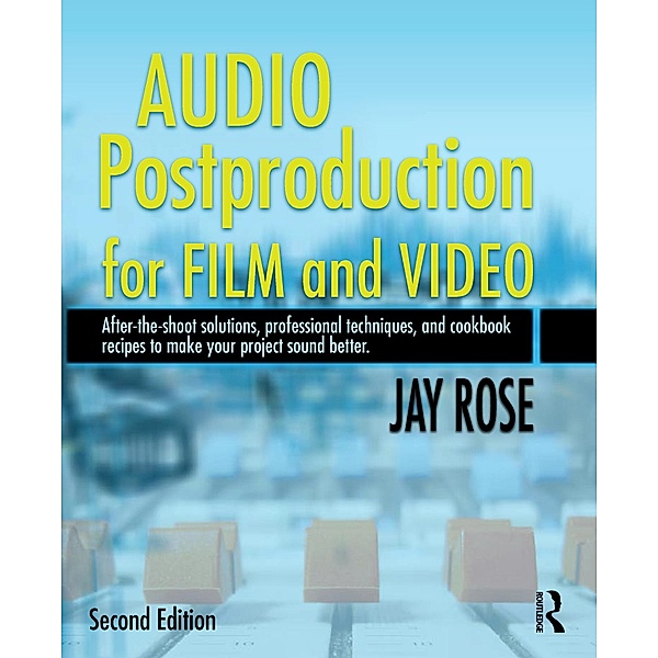 Audio Postproduction for Film and Video, Jay Rose