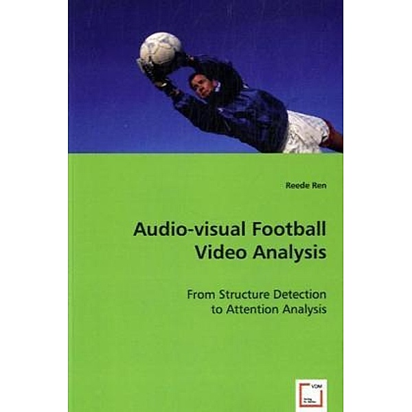 Audio-visual Football Video Analysis, Reede Ren