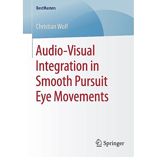 Audio-Visual Integration in Smooth Pursuit Eye Movements / BestMasters, Christian Wolf
