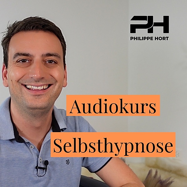 Audiokurs Selbsthypnose, Philippe Hort